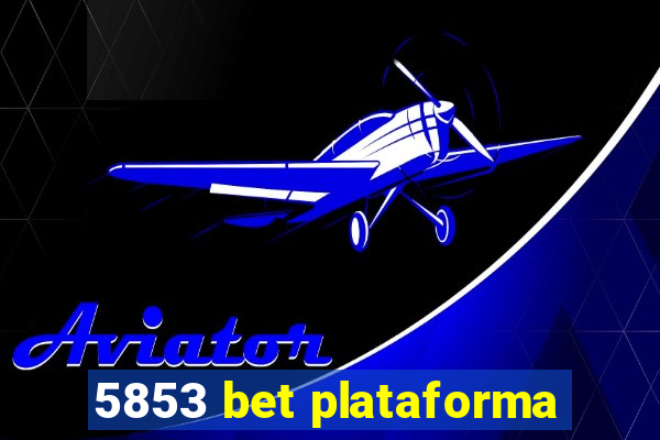 5853 bet plataforma